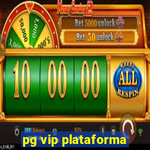 pg vip plataforma